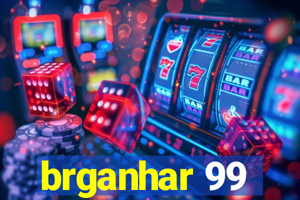 brganhar 99